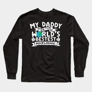 My Daddy Is The World's Bestest Mailman Long Sleeve T-Shirt